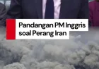 Inggris Tolak Terlibat Perang Iran Tanpa Dasar Hukum Kuat, Ini Alasannya