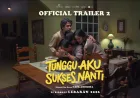 Sinopsis Lengkap Film Tunggu Aku Sukses Nanti: Kisah Pengangguran Dihujat Keluarga Saat Lebaran