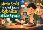 Media Sosial di Bulan Ramadan: Sarana Penyebaran Kebaikan Generasi Muda