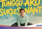 Sinopsis Film Tunggu Aku Sukses Nanti: Kisah dan Fakta Menariknya