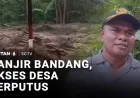 Banjir Bandang Terjang 10 Desa, Akses Jalan Terputus Total