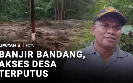 Banjir Bandang Terjang 10 Desa, Akses Jalan Terputus Total