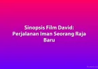 Sinopsis Film David: Kisah Iman dan Kepemimpinan Raja Israel Muda