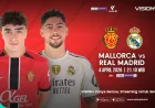 Jadwal dan Link Live Streaming Mallorca vs Real Madrid Liga Spanyol 2025-2026