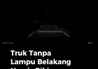 Video Truk Tanpa Lampu Belakang Nyaris Sebabkan Kecelakaan Maut di Malam Hari