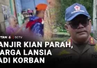 Banjir Kian Parah: Warga Lansia Jadi Korban, Ini Dampak dan Penanganannya