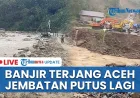 Banjir di Aceh Terjang Jembatan Nasional Blangkejeren-Kutacane, Lalu Lintas Lumpuh Total