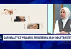 Industri Estetika di Indonesia: Transformasi dari Beauty ke Wellness yang Pesat