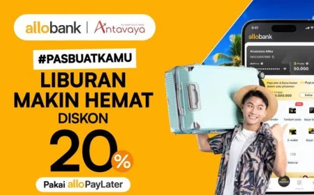 Diskon 20% Beli Tiket Liburan dengan Allo Paylater di AntaVaya hingga 2026