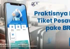 Cara Mudah dan Praktis Pesan Tiket Pesawat dengan BRI di 2024