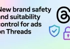Meta Perluas Kontrol Penempatan Iklan Canggih ke Threads untuk Keamanan Merek Lebih Baik