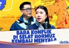 Bara Konflik di Selat Hormuz Kembali Menyala