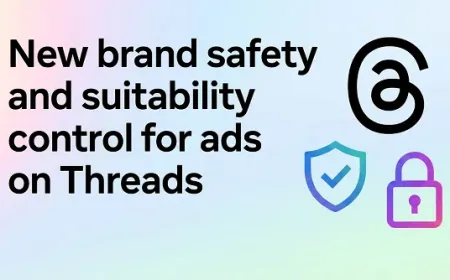Meta Perluas Kontrol Penempatan Iklan Canggih ke Threads untuk Keamanan Merek Lebih Baik