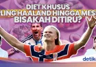 Tips Diet Sehat ala Haaland: Cara Hidup Atlet dengan 6000 Kalori Per Hari