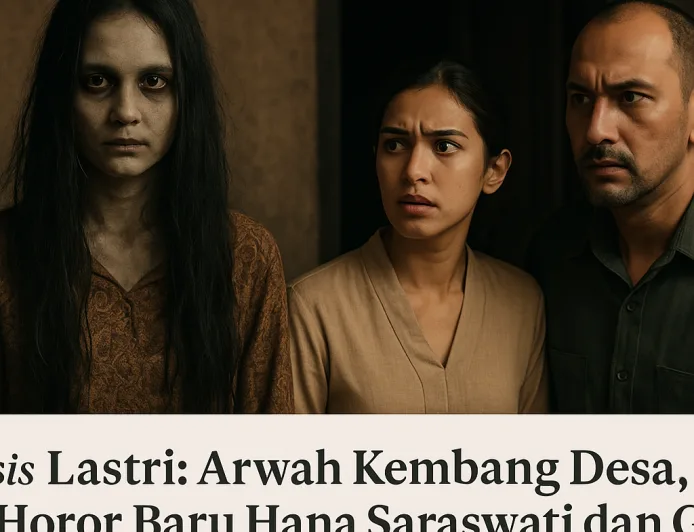 Sinopsis Lastri: Arwah Kembang Desa, Film Horor Baru Hana Saraswati dan Gary Iskak